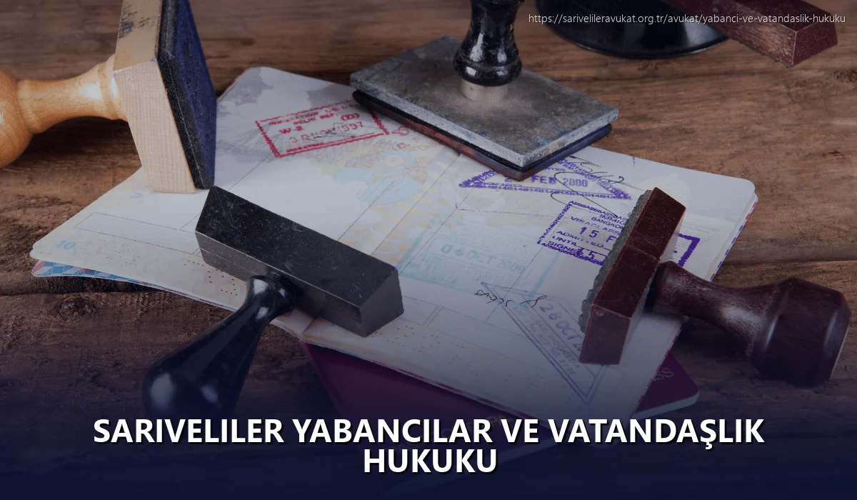 Sariveliler Yabancılar ve Vatandaşlık Hukuku